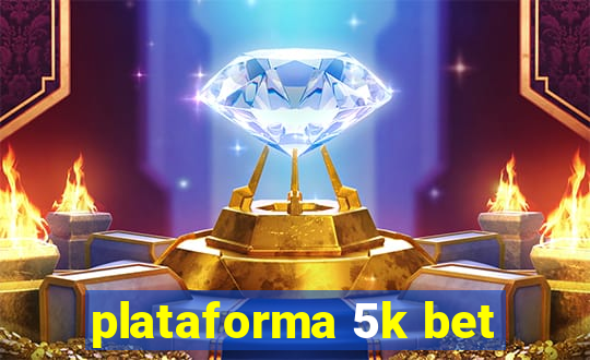 plataforma 5k bet